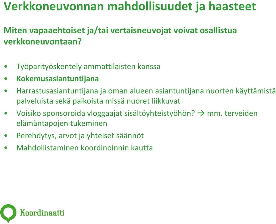 Työparityöskentely ammattilaisten kanssa Kokemusasiantuntijana Harrastusasiantuntijana ja oman alueen asiantuntijana