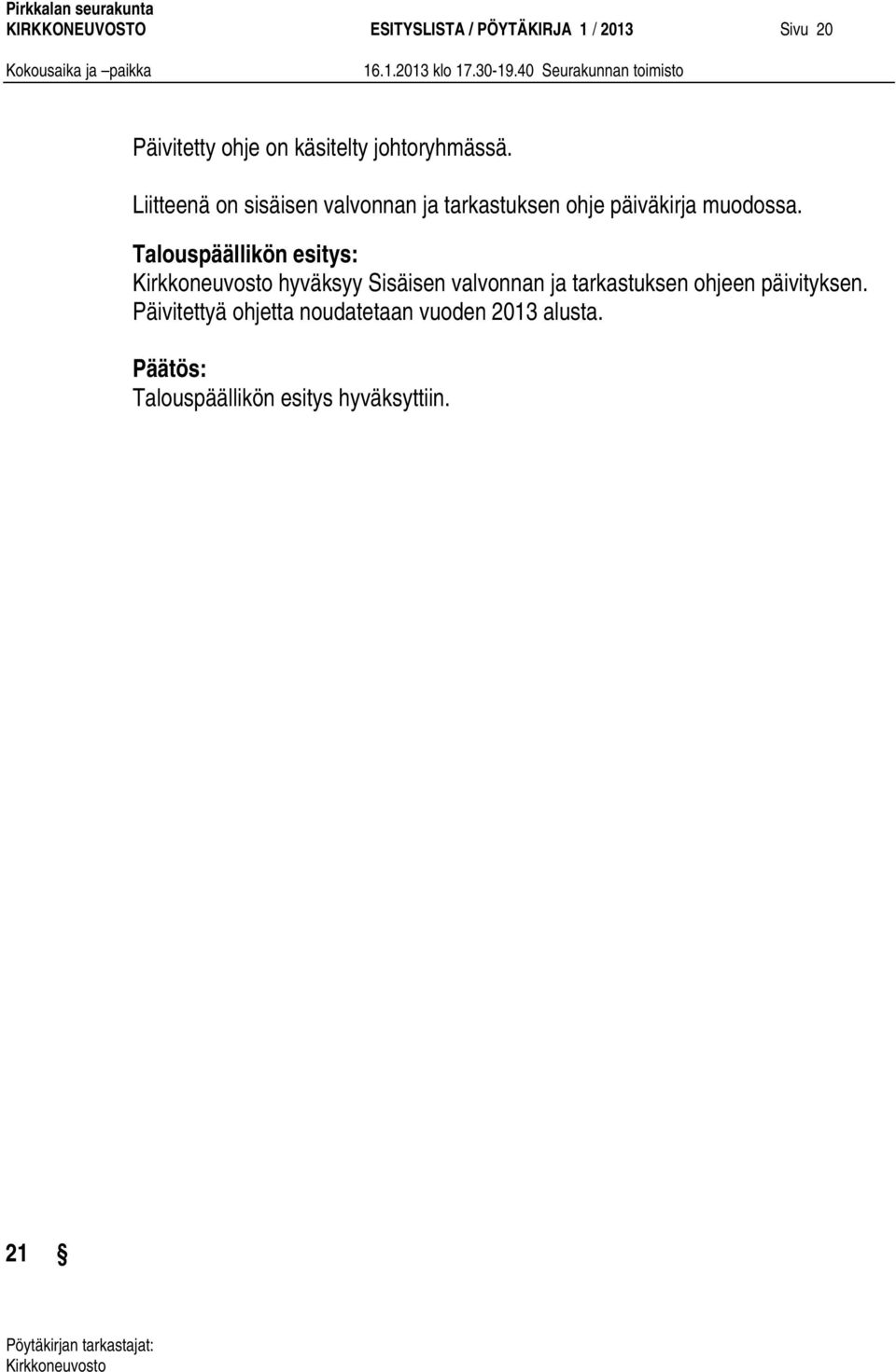 Talouspäällikön esitys: hyväksyy Sisäisen valvonnan ja tarkastuksen ohjeen päivityksen.