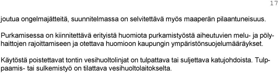 rajoittamiseen ja otettava huomioon kaupungin ympäristönsuojelumääräykset.