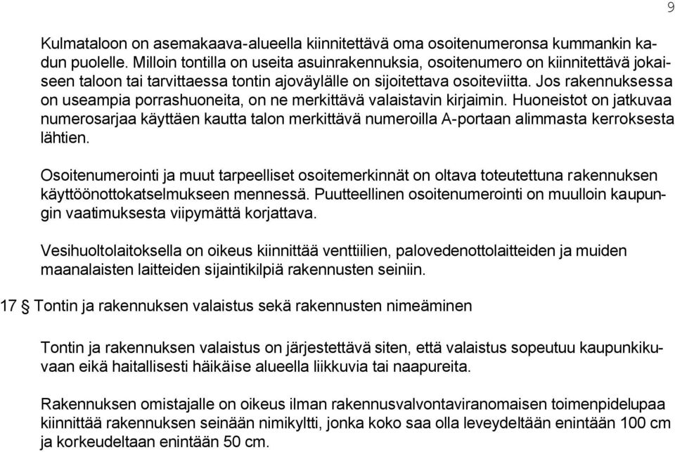 Jos rakennuksessa on useampia porrashuoneita, on ne merkittävä valaistavin kirjaimin.