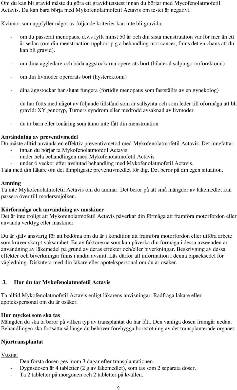 g.a behandling mot cancer, finns det en chans att du kan bli gravid).