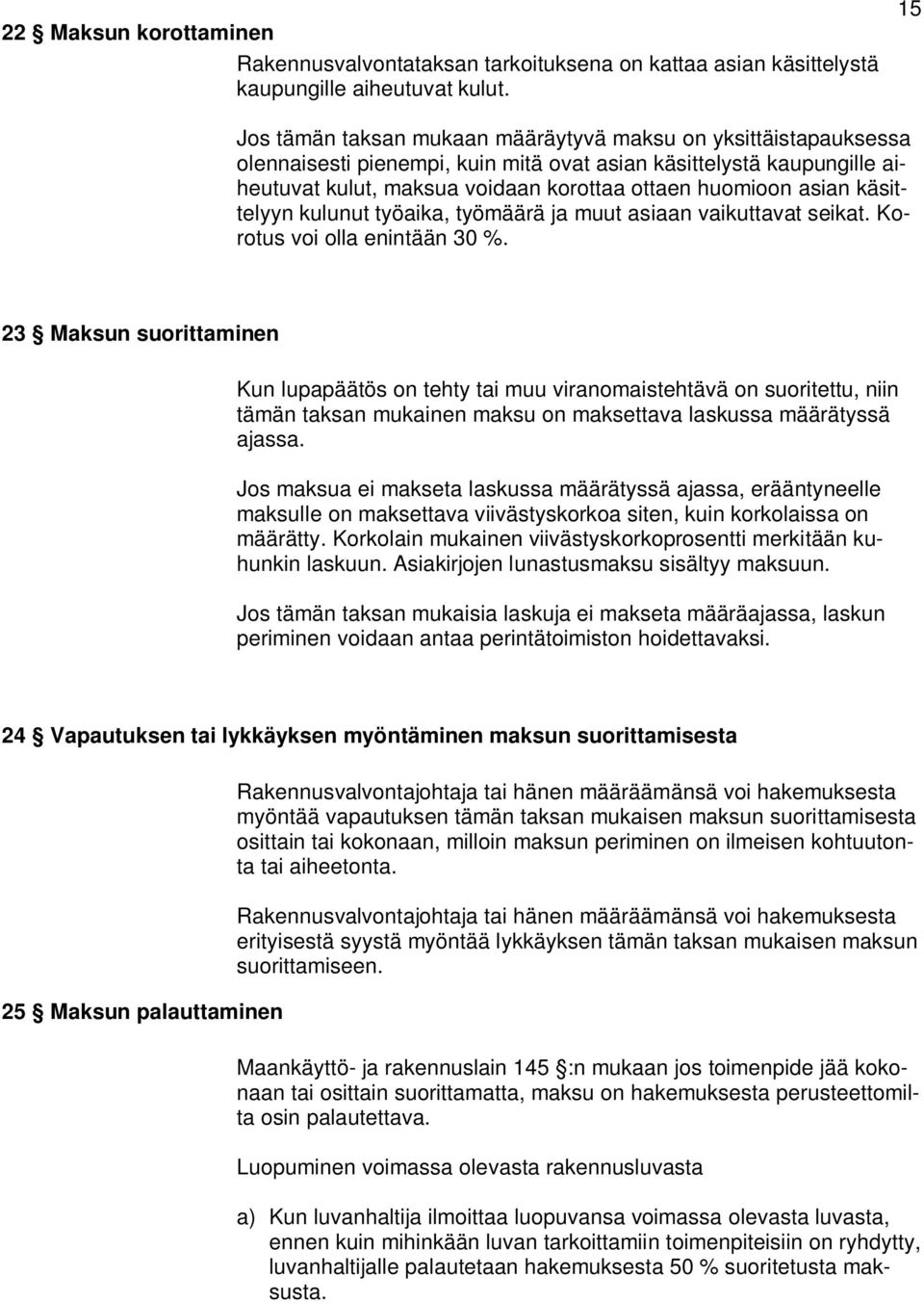 asian käsittelyyn kulunut työaika, työmäärä ja muut asiaan vaikuttavat seikat. Korotus voi olla enintään 30 %.