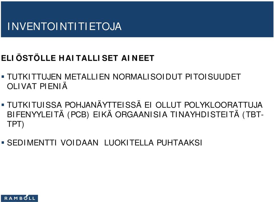 POHJANÄYTTEISSÄ EI OLLUT POLYKLOORATTUJA BIFENYYLEITÄ (PCB) EIKÄ