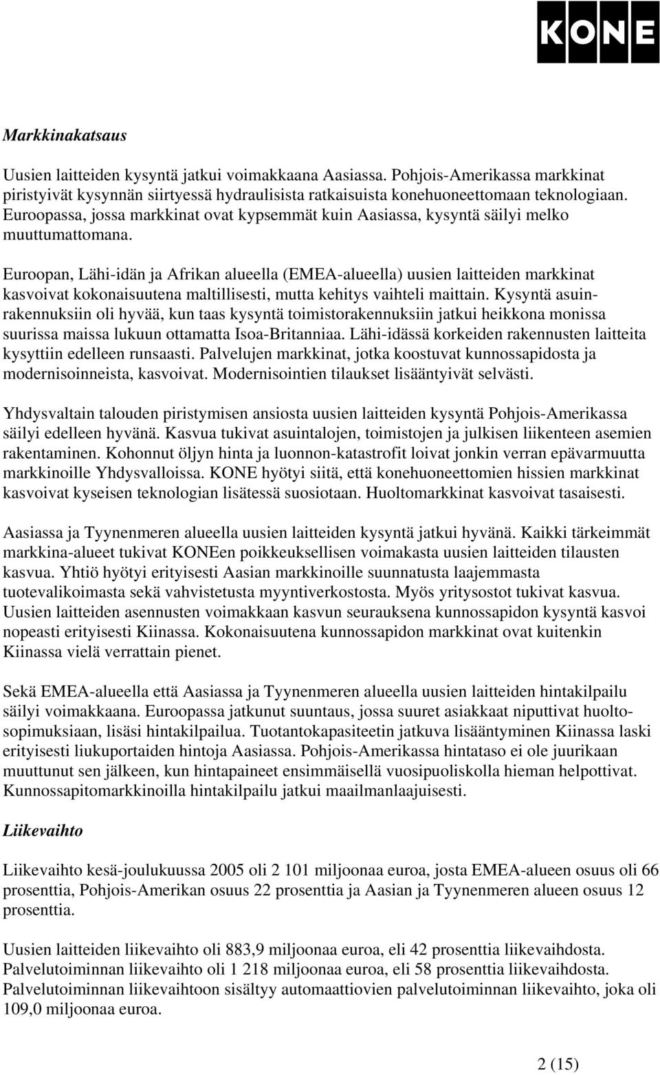 Euroopan, Lähi-idän ja Afrikan alueella (EMEA-alueella) uusien laitteiden markkinat kasvoivat kokonaisuutena maltillisesti, mutta kehitys vaihteli maittain.