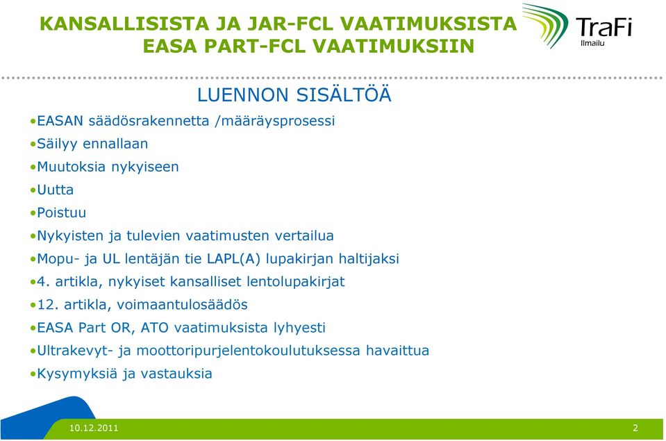 UL lentäjän tie LAPL(A) lupakirjan haltijaksi 4. artikla, nykyiset kansalliset lentolupakirjat 12.