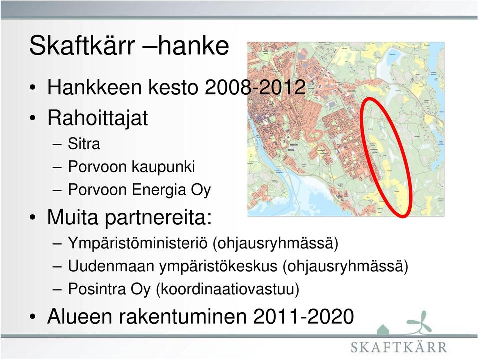 Ympäristöministeriö (ohjausryhmässä) Uudenmaan ympäristökeskus