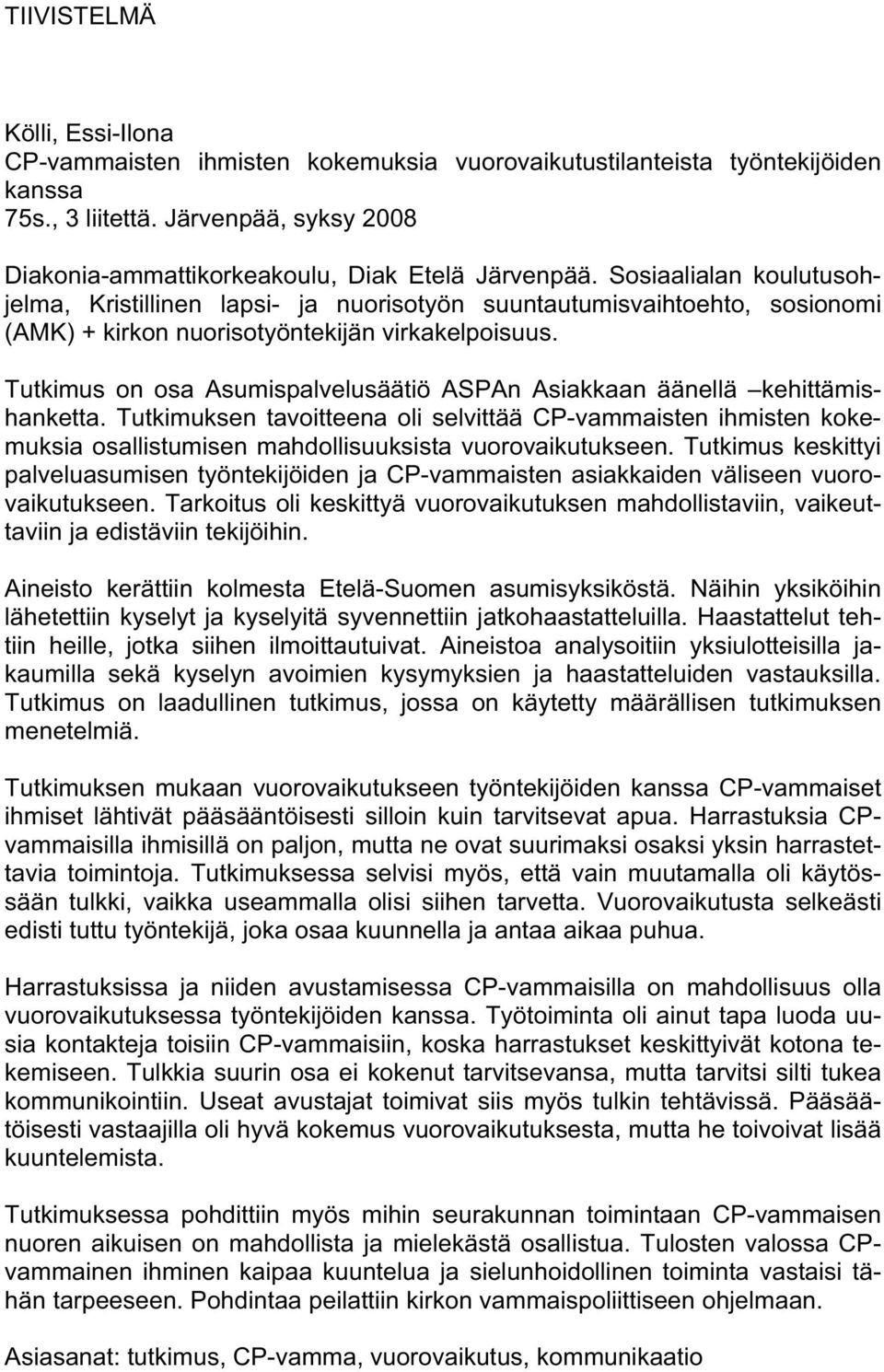 Sosiaalialan koulutusohjelma, Kristillinen lapsi- ja nuorisotyön suuntautumisvaihtoehto, sosionomi (AMK) + kirkon nuorisotyöntekijän virkakelpoisuus.