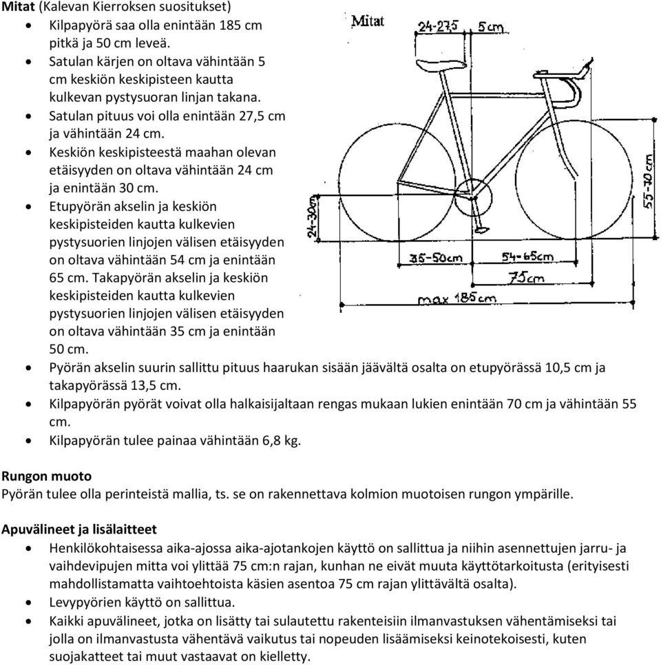 Etupyörän akselin ja keskiön keskipisteiden kautta kulkevien pystysuorien linjojen välisen etäisyyden on oltava vähintään 54 cm ja enintään 65 cm.
