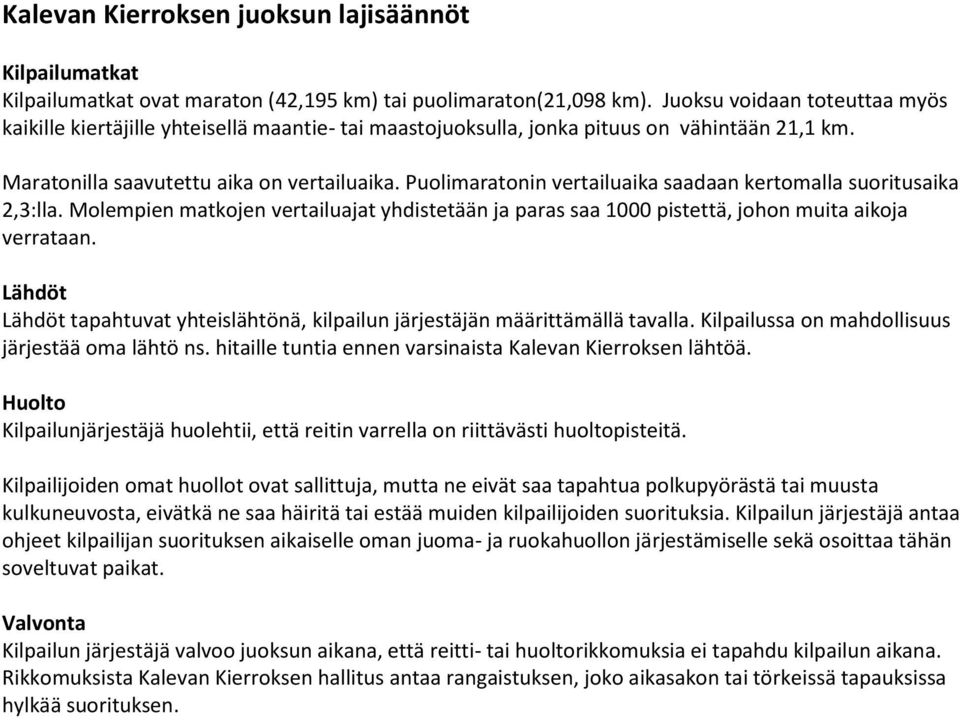 Puolimaratonin vertailuaika saadaan kertomalla suoritusaika 2,3:lla. Molempien matkojen vertailuajat yhdistetään ja paras saa 1000 pistettä, johon muita aikoja verrataan.