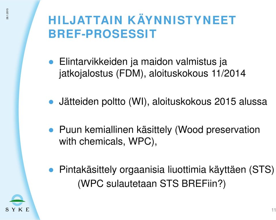 aloituskokous 2015 alussa Puun kemiallinen käsittely (Wood preservation with