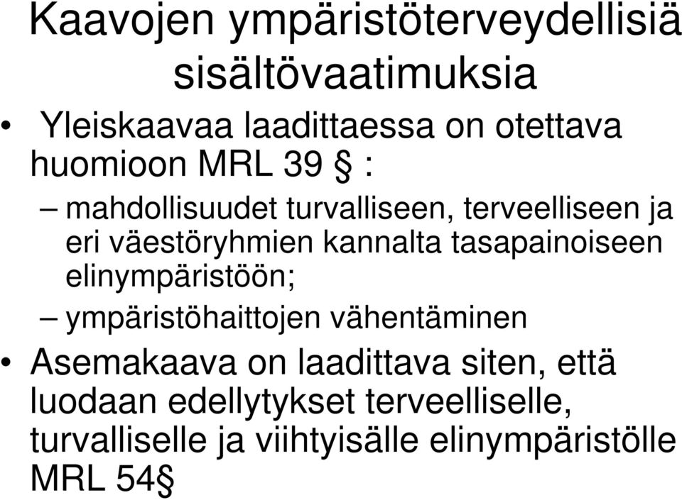 tasapainoiseen elinympäristöön; ympäristöhaittojen vähentäminen Asemakaava on laadittava