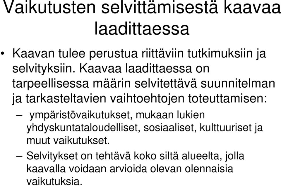 toteuttamisen: ympäristövaikutukset, mukaan lukien yhdyskuntataloudelliset, sosiaaliset, kulttuuriset ja muut