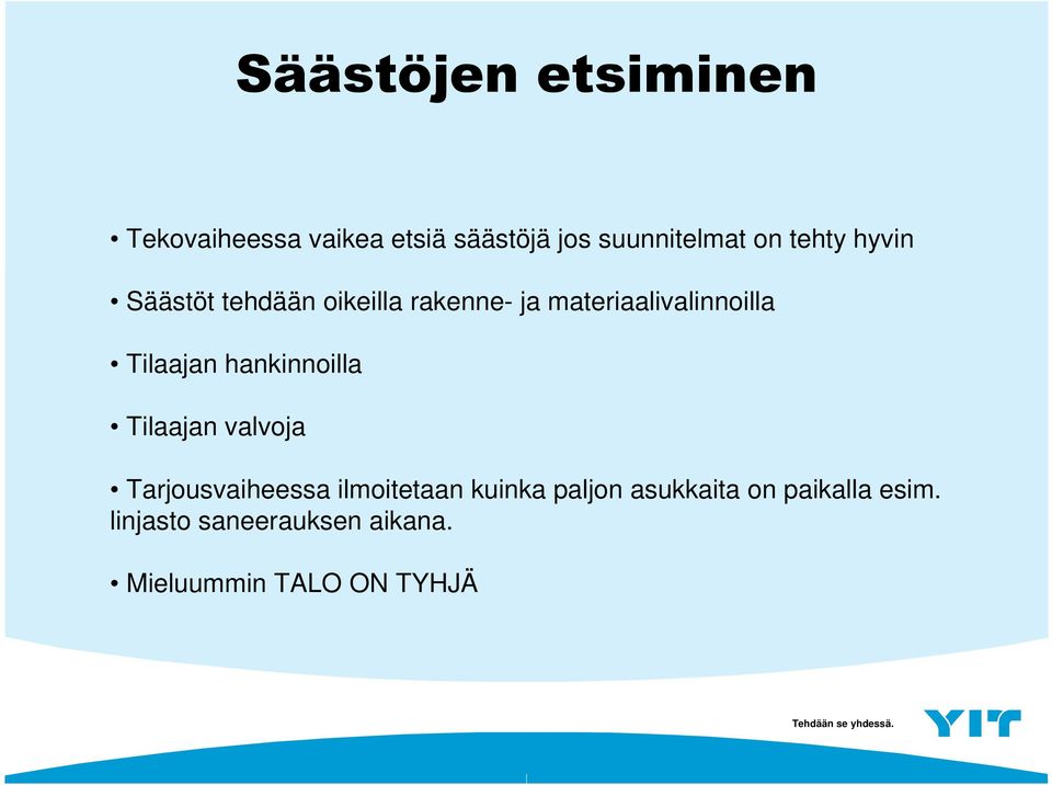 Tilaajan hankinnoilla Tilaajan valvoja Tarjousvaiheessa ilmoitetaan kuinka