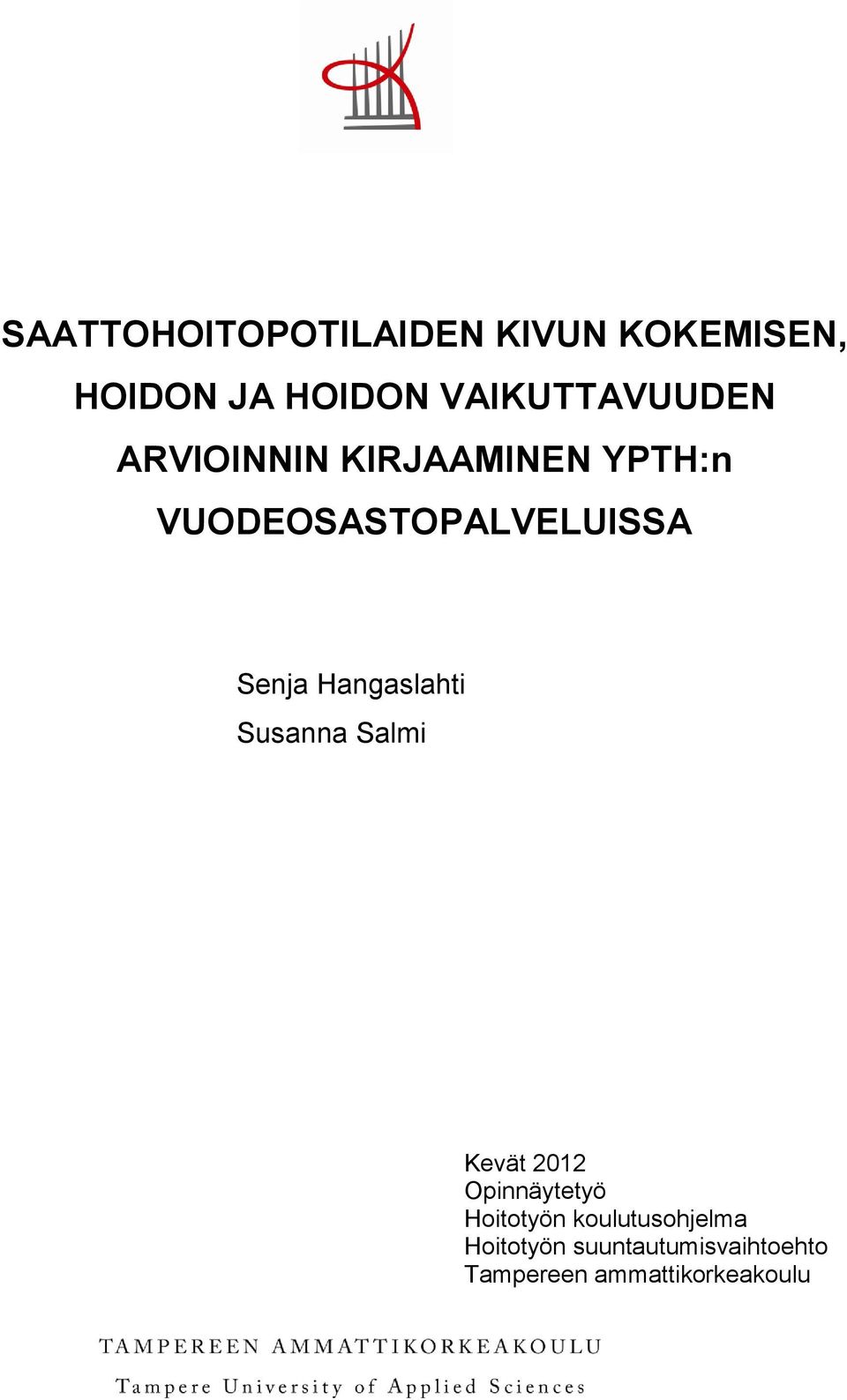 VUODEOSASTOPALVELUISSA Senja Hangaslahti Susanna Salmi Kevät 2012