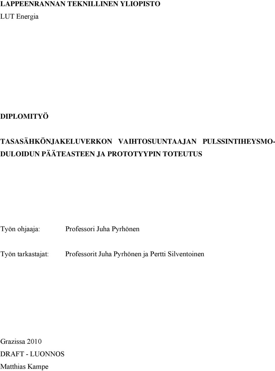 JA PROTOTYYPIN TOTEUTUS Työn ohjaaja: Professori Juha Pyrhönen Työn