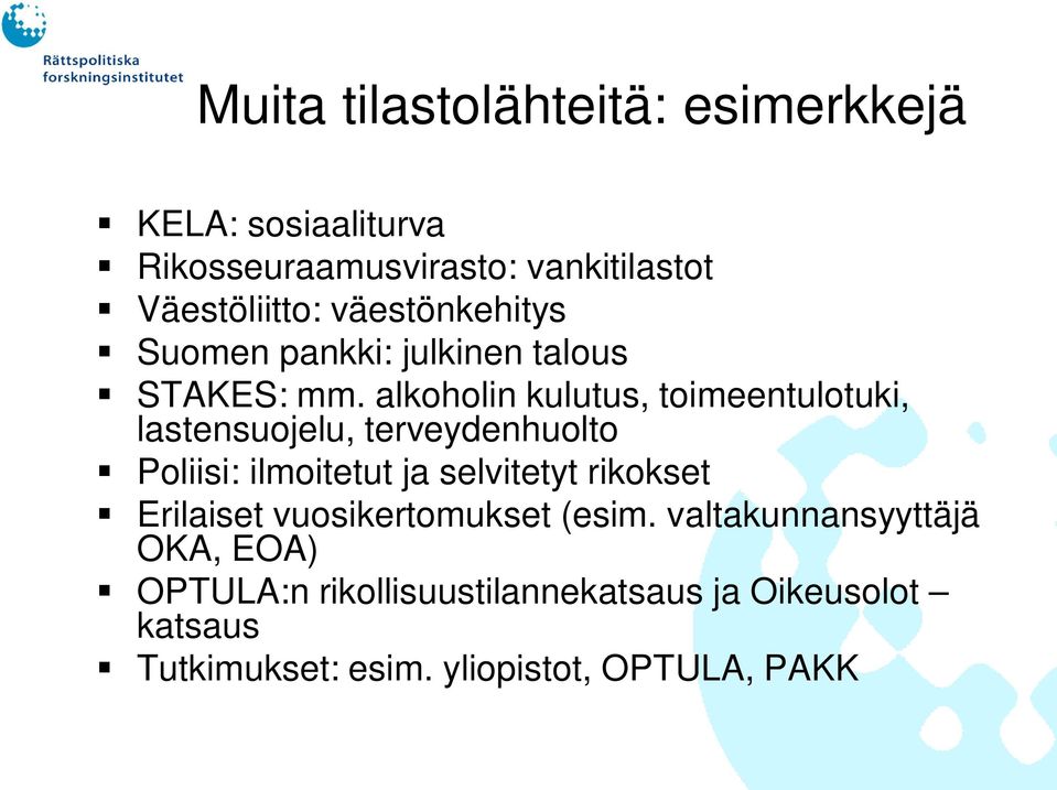 alkoholin kulutus, toimeentulotuki, lastensuojelu, terveydenhuolto Poliisi: ilmoitetut ja selvitetyt rikokset