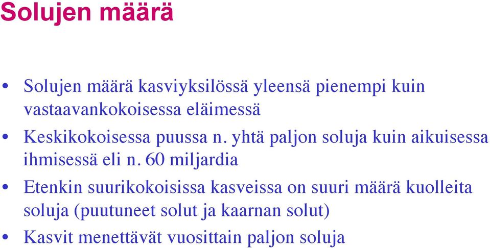 yhtä paljon soluja kuin aikuisessa ihmisessä eli n.