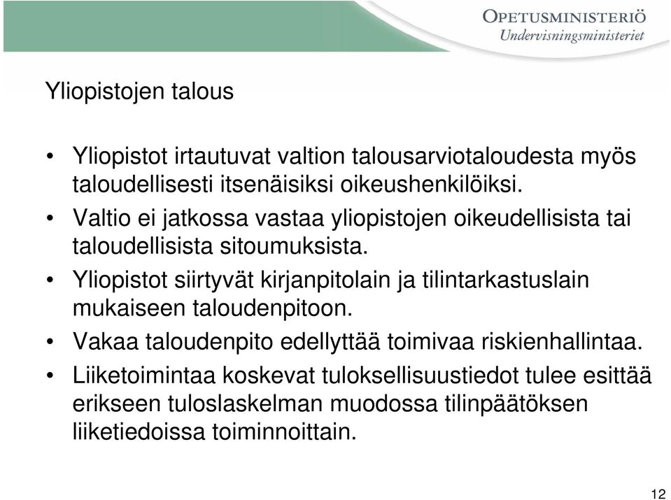 Yliopistot siirtyvät kirjanpitolain ja tilintarkastuslain mukaiseen taloudenpitoon.