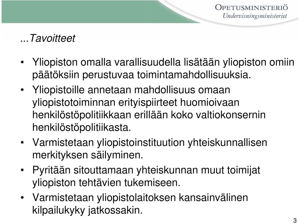 valtiokonsernin henkilöstöpolitiikasta. Varmistetaan yliopistoinstituution yhteiskunnallisen merkityksen säilyminen.