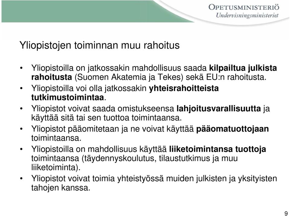 Yliopistot voivat saada omistukseensa lahjoitusvarallisuutta ja käyttää sitä tai sen tuottoa toimintaansa.