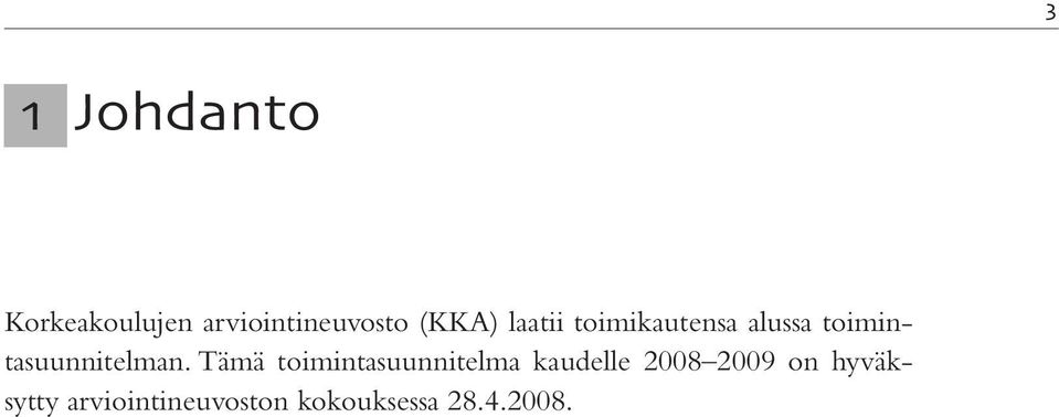 Tämä toimintasuunnitelma kaudelle 2008 2009 on