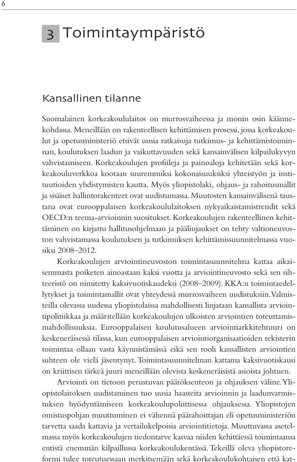 kansainvälisen kilpailukyvyn vahvistamiseen.