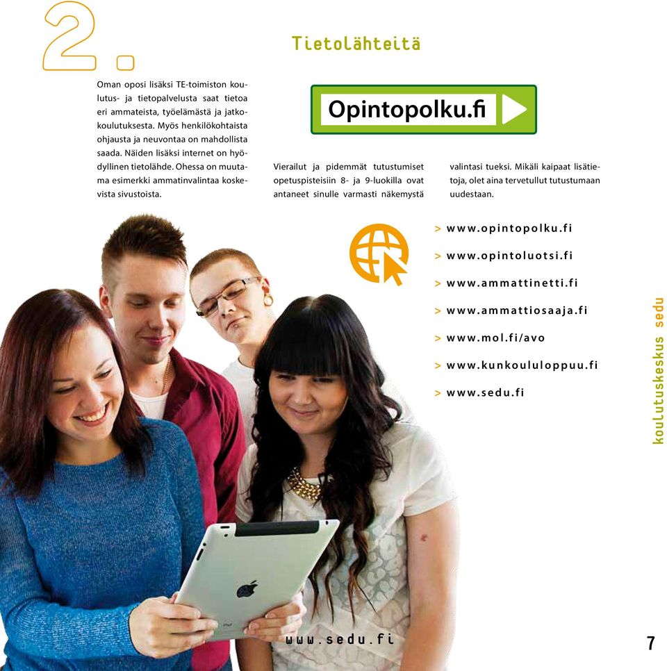 Ohessa on muutama esimerkki ammatinvalintaa koskevista sivustoista.