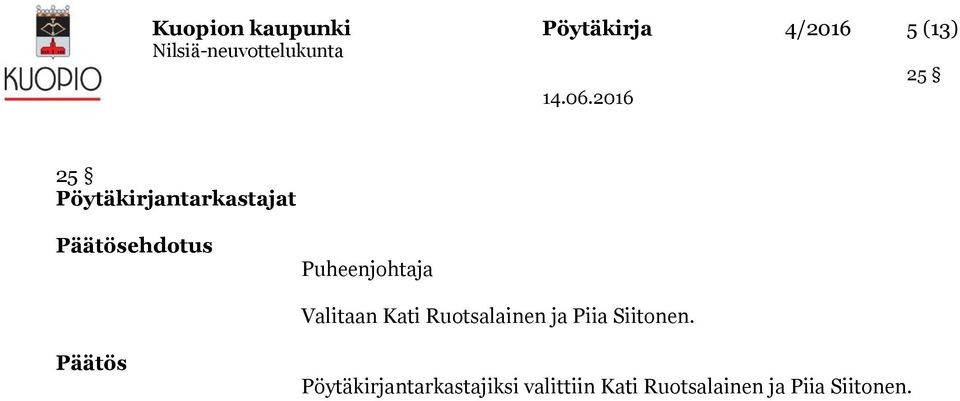 Valitaan Kati Ruotsalainen ja Piia Siitonen.