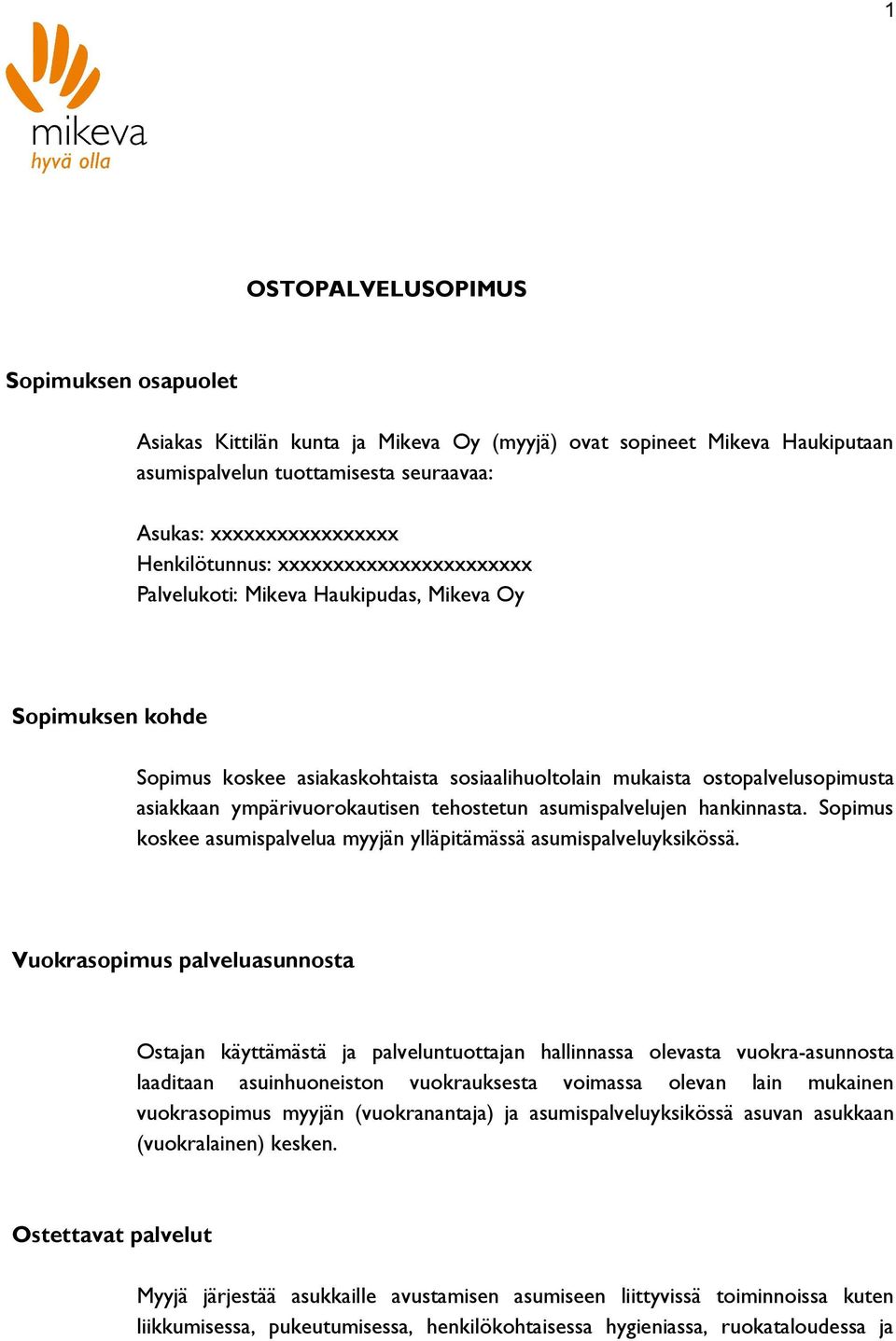 tehostetun asumispalvelujen hankinnasta. Sopimus koskee asumispalvelua myyjän ylläpitämässä asumispalveluyksikössä.