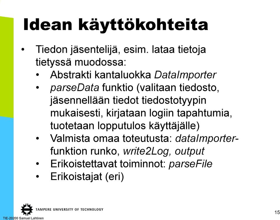 tiedosto, jäsennellään tiedot tiedostotyypin mukaisesti, kirjataan logiin tapahtumia, tuotetaan