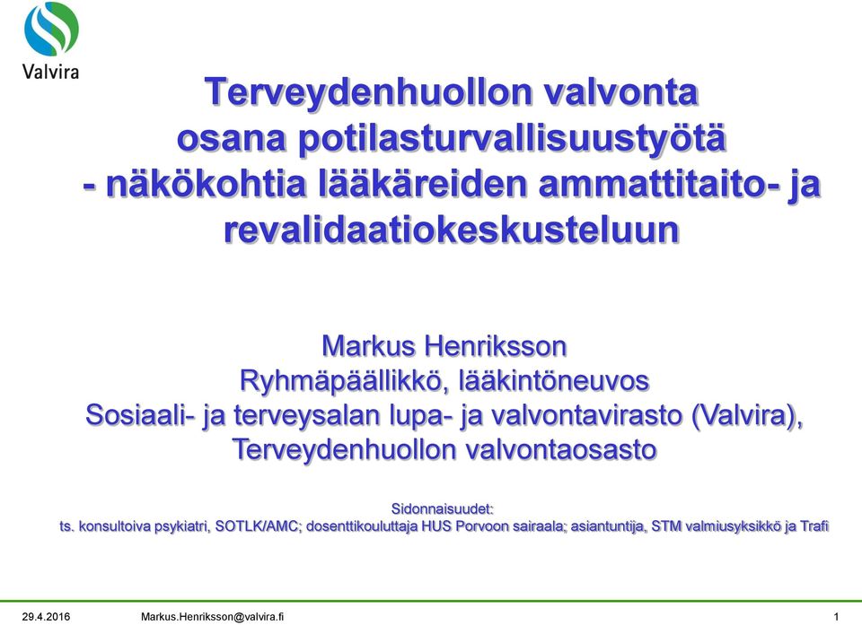 valvontavirasto (Valvira), Terveydenhuollon valvontaosasto Sidonnaisuudet: ts.