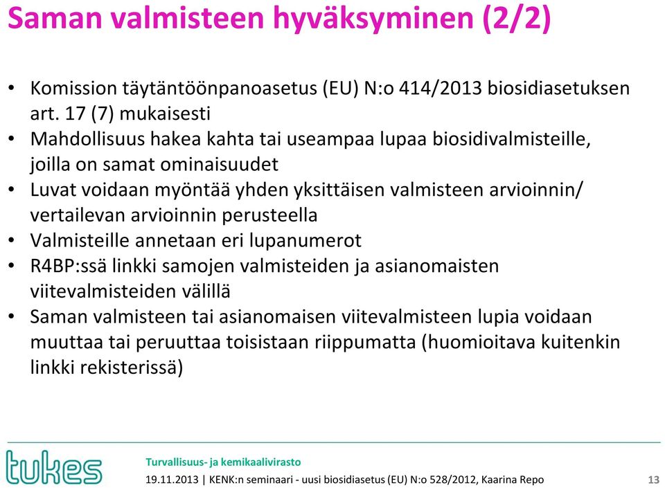 arvioinnin/ vertailevan arvioinnin perusteella Valmisteille annetaan eri lupanumerot R4BP:ssä linkki samojen valmisteiden ja asianomaisten viitevalmisteiden välillä