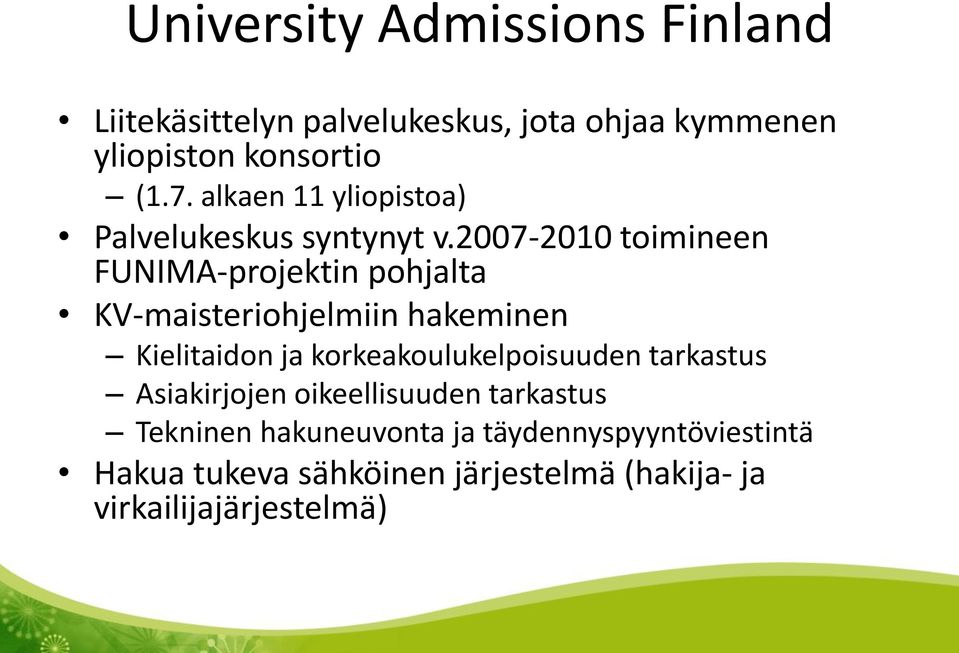 2007-2010 toimineen FUNIMA-projektin pohjalta KV-maisteriohjelmiin hakeminen Kielitaidon ja