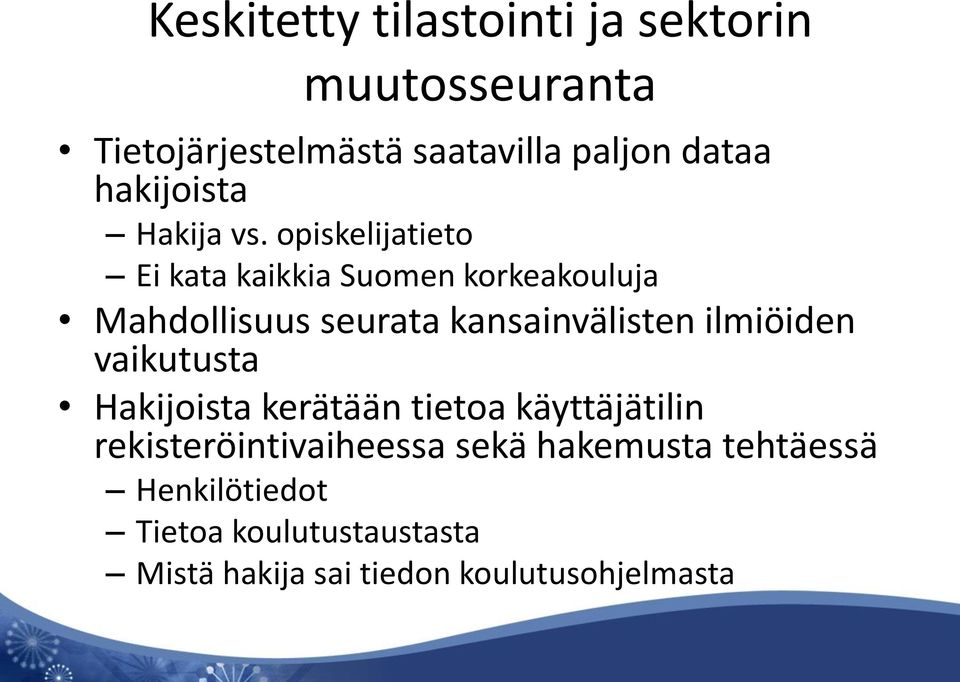 opiskelijatieto Ei kata kaikkia Suomen korkeakouluja Mahdollisuus seurata kansainvälisten ilmiöiden