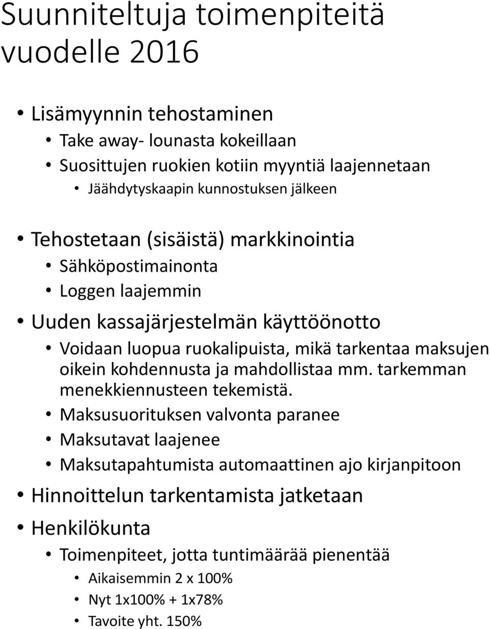 tarkentaa maksujen oikein kohdennusta ja mahdollistaa mm. tarkemman menekkiennusteen tekemistä.