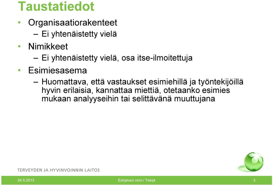 vastaukset esimiehillä ja työntekijöillä hyvin erilaisia, kannattaa miettiä,