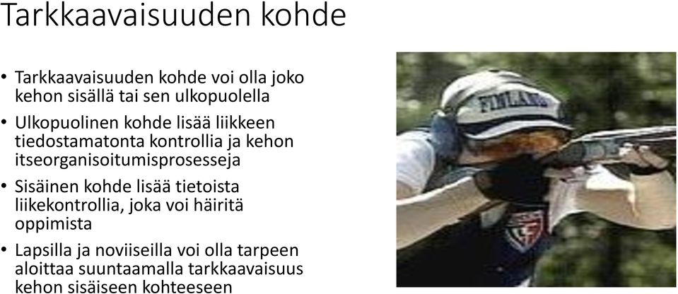 itseorganisoitumisprosesseja Sisäinen kohde lisää tietoista liikekontrollia, joka voi häiritä