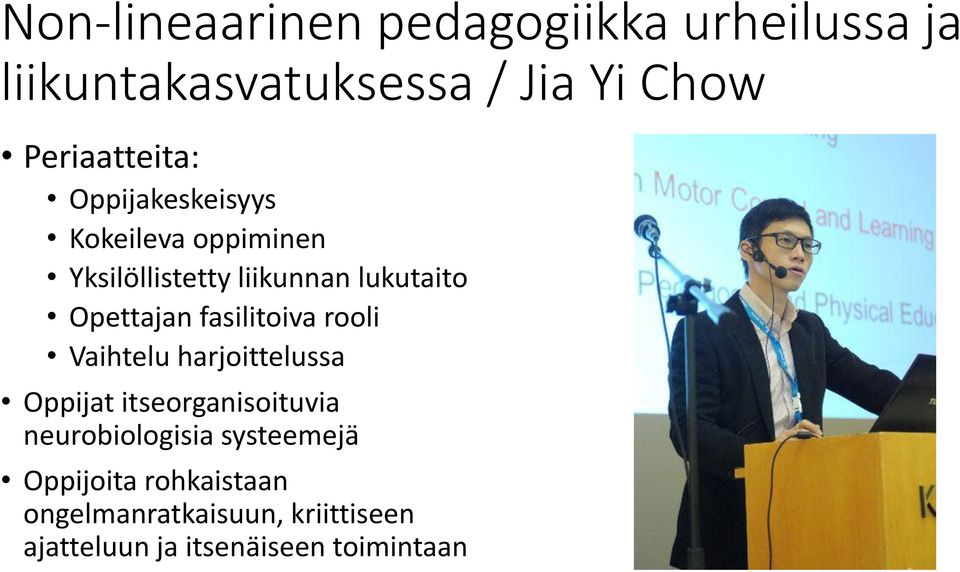 Opettajan fasilitoiva rooli Vaihtelu harjoittelussa Oppijat itseorganisoituvia