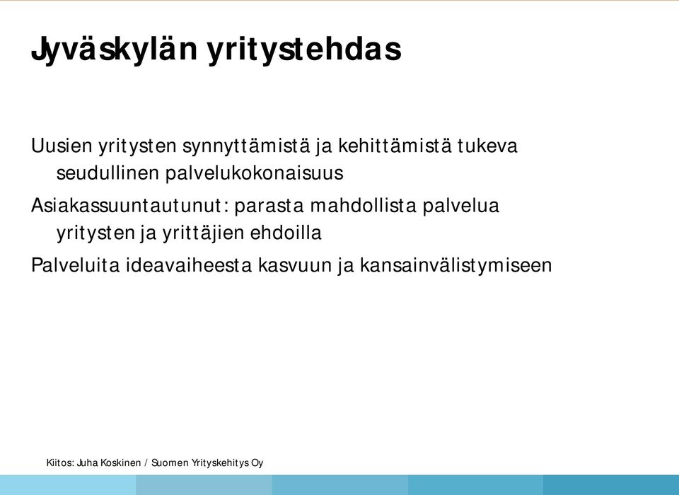 mahdollista palvelua yritysten ja yrittäjien ehdoilla Palveluita