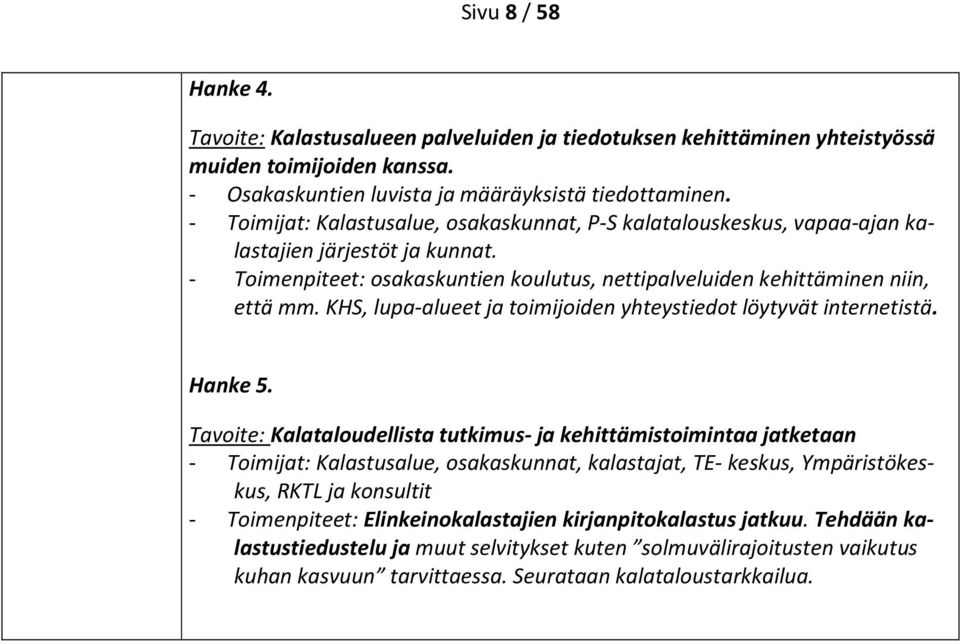 KHS, lupa-alueet ja toimijoiden yhteystiedot löytyvät internetistä. Hanke 5.