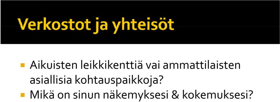 kohtauspaikkoja?