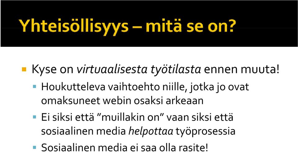 webin osaksi arkeaan Ei siksi että muillakin on vaan siksi