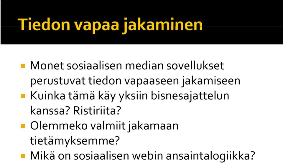 bisnesajattelun kanssa? Ristiriita?