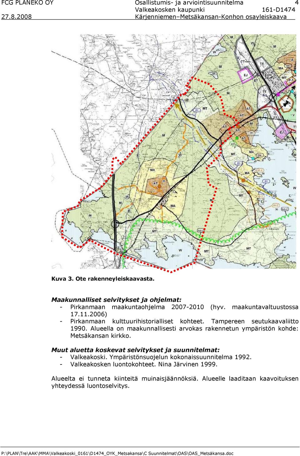 Alueella on maakunnallisesti arvokas rakennetun ympäristön kohde: Metsäkansan kirkko.