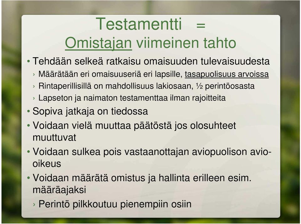 testamenttaa ilman rajoitteita Sopiva jatkaja on tiedossa Voidaan vielä muuttaa päätöstä jos olosuhteet muuttuvat Voidaan