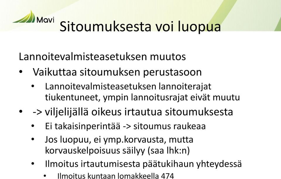 oikeus irtautua sitoumuksesta Ei takaisinperintää -> sitoumus raukeaa Jos luopuu, ei ymp.