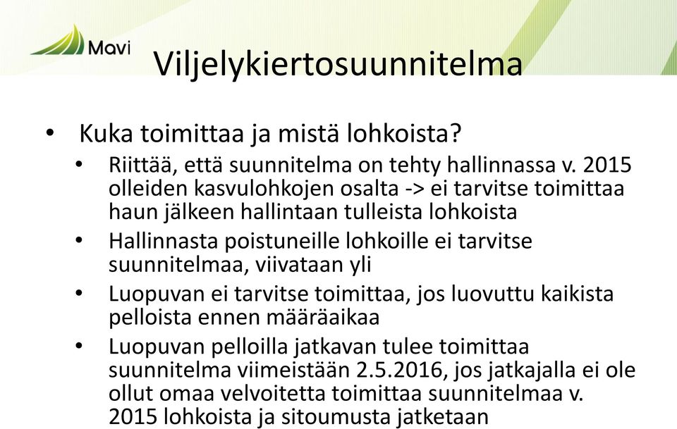 ei tarvitse suunnitelmaa, viivataan yli Luopuvan ei tarvitse toimittaa, jos luovuttu kaikista pelloista ennen määräaikaa Luopuvan pelloilla