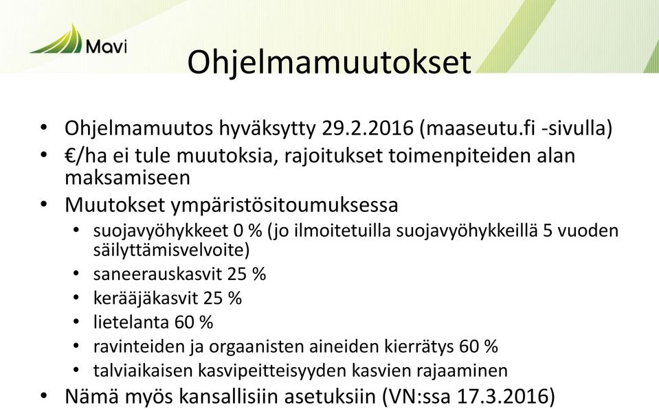 suojavyöhykkeet 0 % (jo ilmoitetuilla suojavyöhykkeillä 5 vuoden säilyttämisvelvoite) saneerauskasvit 25 %