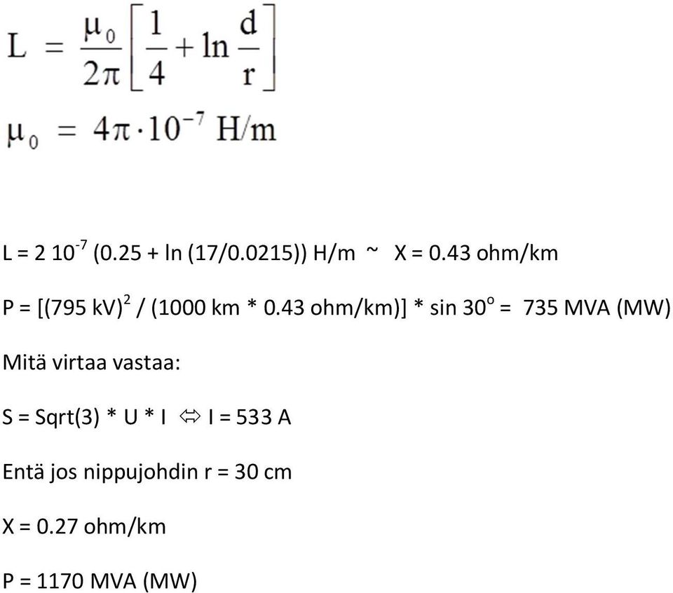43 ohm/km)] * sin 30 o = 735 MVA (MW) Mitä virtaa vastaa: S