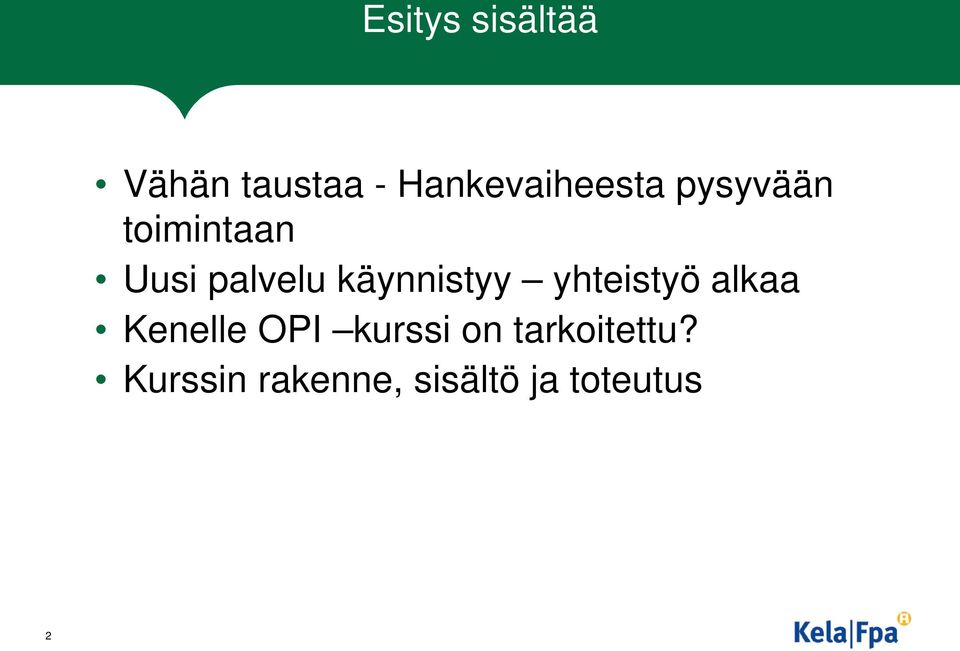 palvelu käynnistyy yhteistyö alkaa Kenelle